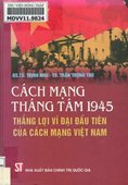 Cách mạng tháng Tám 1945 - Thắng lợi vĩ đại đầu tiên của cách mạng Việt Nam 