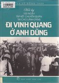 Đi vinh quang - Ở anh dũng: Hồi ký 100 ngày tập kết chuyển quân tại Cao Lãnh (1954)