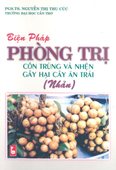 Biện Pháp Phòng Trị Côn Trùng Và Nhện Gây Hại Cây Ăn Trái-Nhãn