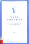 Thư gửi thanh niên: Tuyển chọn các bài viết của Chủ tịch Hồ Chí Minh về giáo dục, bồi dưỡng lý tưởng cách mạng cho thanh niên