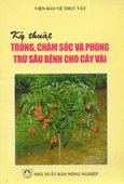 Kỹ Thuật Chăm Sóc Và Phòng Trừ Sâu Bệnh Cho Cây Vải