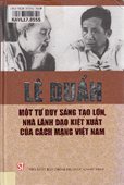Lê Duẩn - Một tư duy sáng tạo lớn, nhà lãnh đạo kiệt xuất của cách mạng Việt Nam