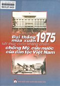 Đại thắng mùa xuân 1975 kết thúc cuộc kháng chiến chống Mỹ, cứu nước của dân tộc Việt Nam