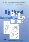 Kỹ Thuật Ghép Cây Ăn Quả (tái bản lần 3)